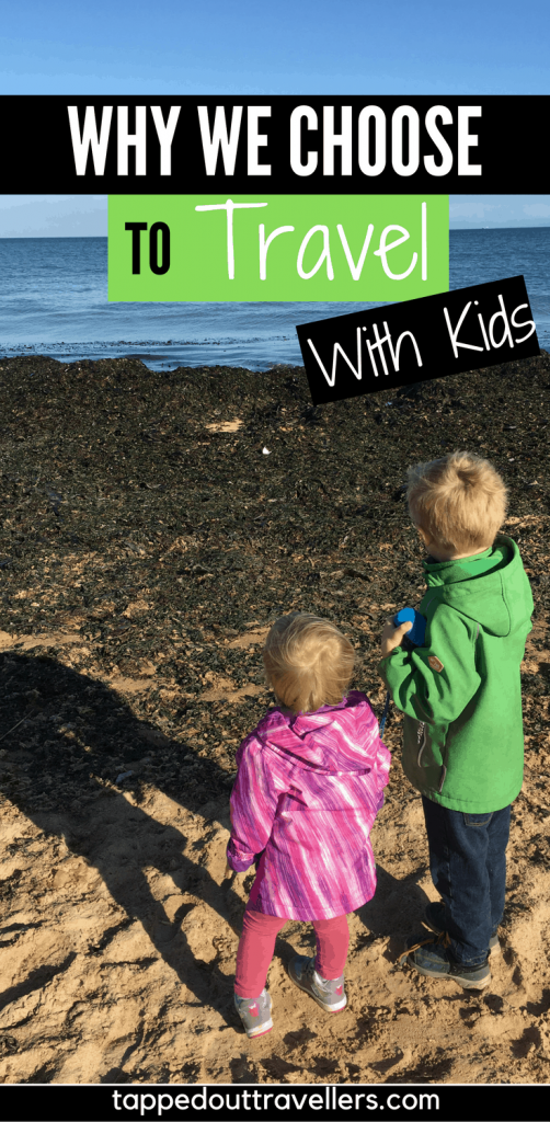 Why we choose to travel with kids? 10 reasons why traveling with kids isn't nearly as scary as many people think it is.